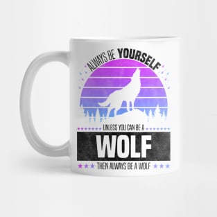 Always Be Yourself Unless You Can Be A Wolf, Retro Style Forest Mug